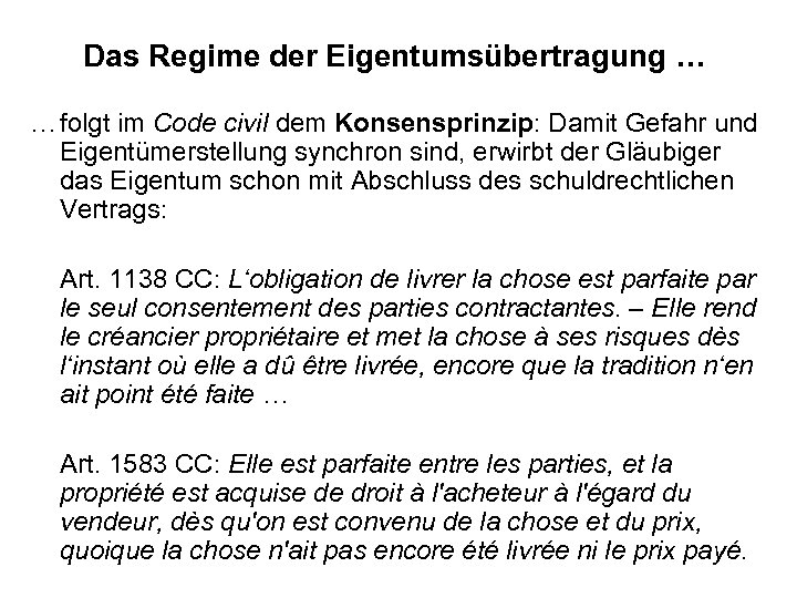 Das Regime der Eigentumsübertragung … … folgt im Code civil dem Konsensprinzip: Damit Gefahr