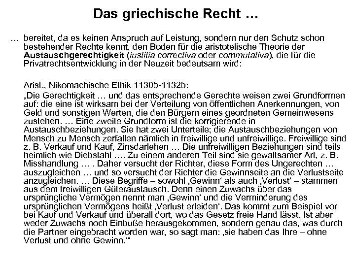 Das griechische Recht … … bereitet, da es keinen Anspruch auf Leistung, sondern nur