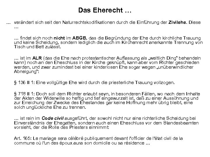 Das Eherecht … … verändert sich seit den Naturrechtskodifikationen durch die Einführung der Zivilehe.