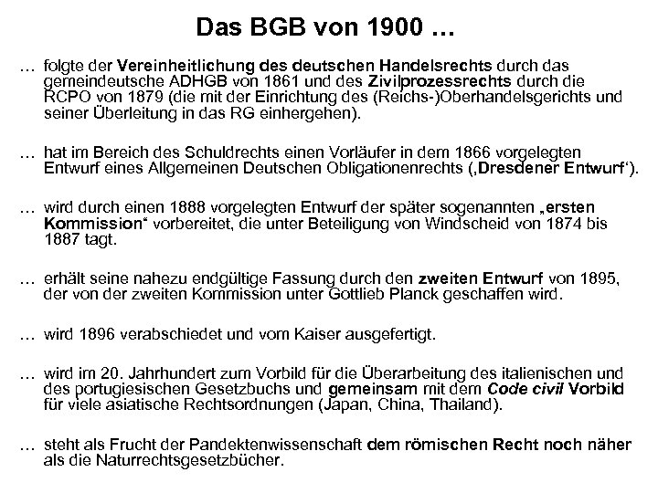 Das BGB von 1900 … … folgte der Vereinheitlichung des deutschen Handelsrechts durch das