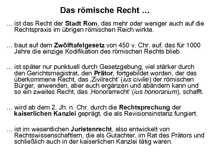 Das römische Recht … … ist das Recht der Stadt Rom, das mehr oder