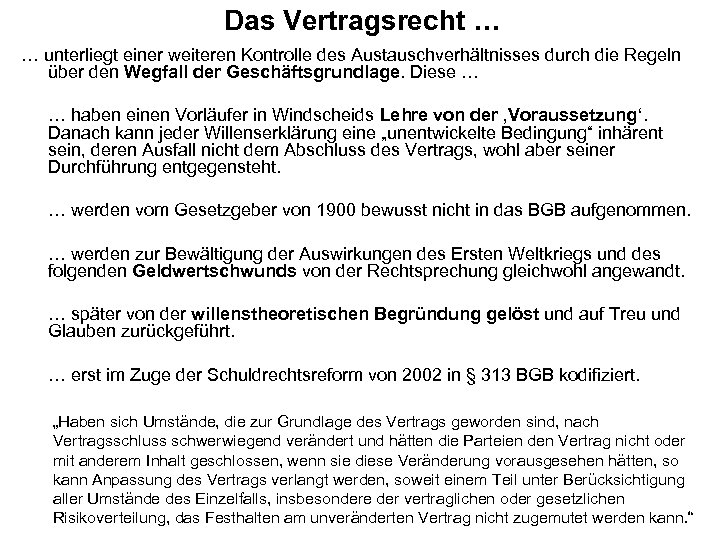 Das Vertragsrecht … … unterliegt einer weiteren Kontrolle des Austauschverhältnisses durch die Regeln über