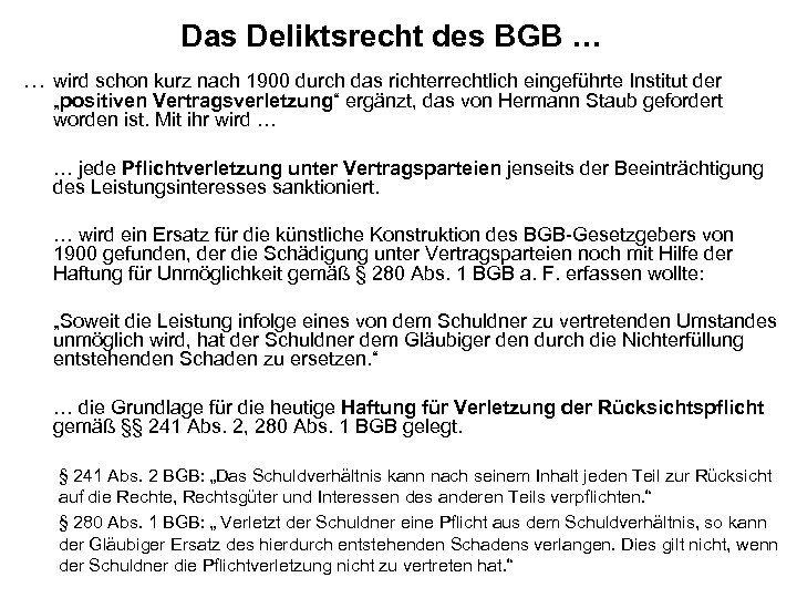 Das Deliktsrecht des BGB … … wird schon kurz nach 1900 durch das richterrechtlich