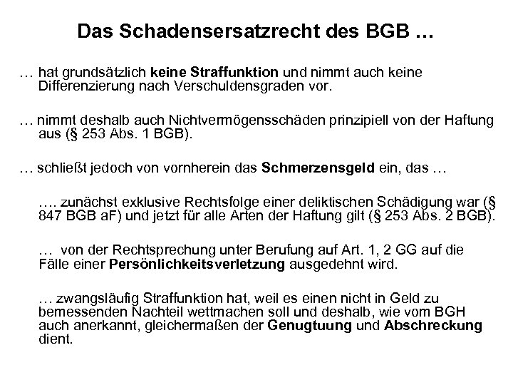 Das Schadensersatzrecht des BGB … … hat grundsätzlich keine Straffunktion und nimmt auch keine