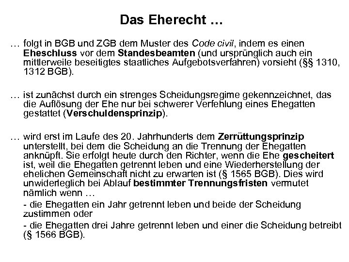 Das Eherecht … … folgt in BGB und ZGB dem Muster des Code civil,