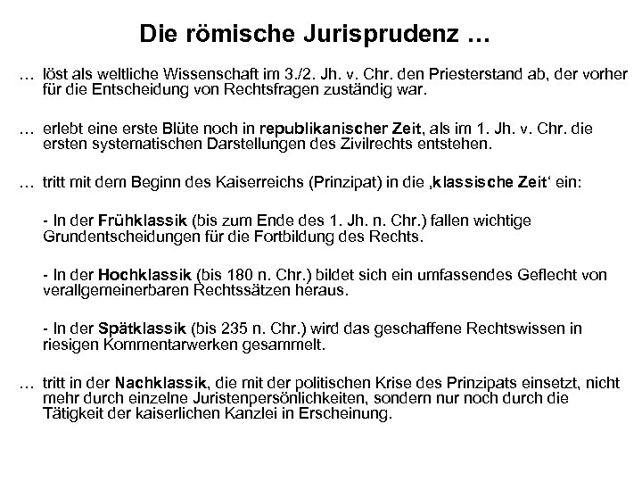 Die römische Jurisprudenz … … löst als weltliche Wissenschaft im 3. /2. Jh. v.