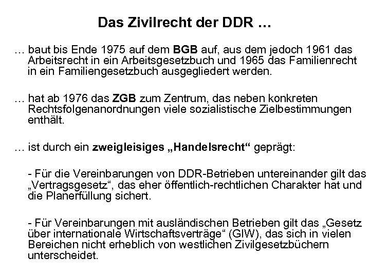 Das Zivilrecht der DDR … … baut bis Ende 1975 auf dem BGB auf,