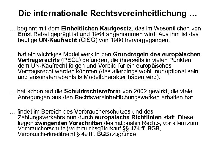 Die internationale Rechtsvereinheitlichung … … beginnt mit dem Einheitlichen Kaufgesetz, das im Wesentlichen von