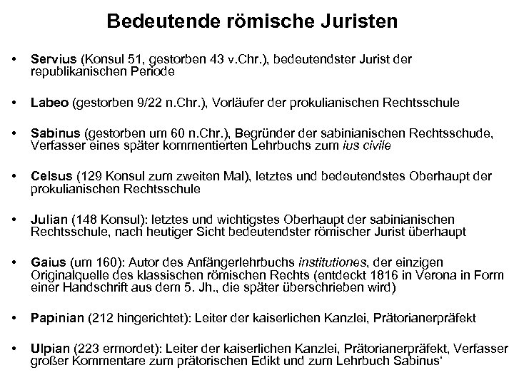 Bedeutende römische Juristen • Servius (Konsul 51, gestorben 43 v. Chr. ), bedeutendster Jurist