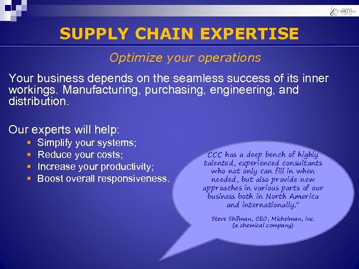 SUPPLY CHAIN EXPERTISE Optimize your operations Your business depends on the seamless success of
