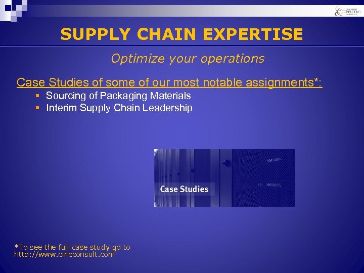 SUPPLY CHAIN EXPERTISE Optimize your operations Case Studies of some of our most notable