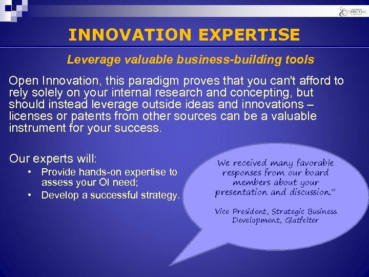 INNOVATION EXPERTISE Leverage valuable business-building tools Open Innovation, this paradigm proves that you can't