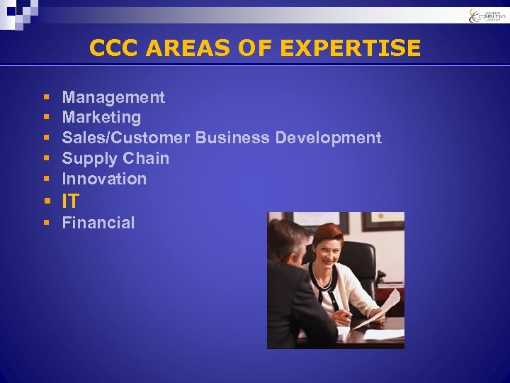 CCC AREAS OF EXPERTISE § § § Management Marketing Sales/Customer Business Development Supply Chain