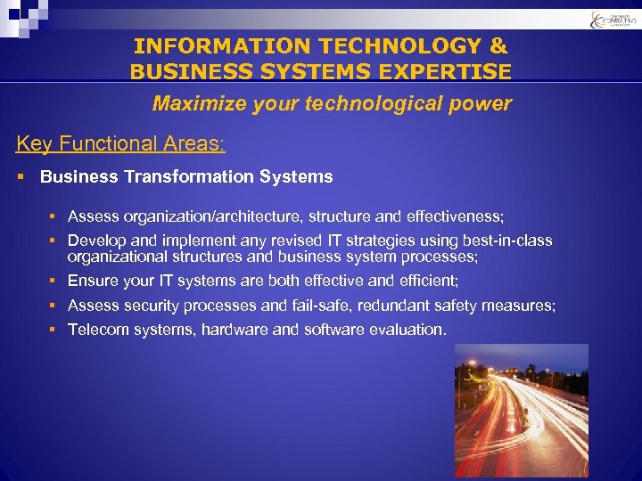 INFORMATION TECHNOLOGY & BUSINESS SYSTEMS EXPERTISE Maximize your technological power Key Functional Areas: §
