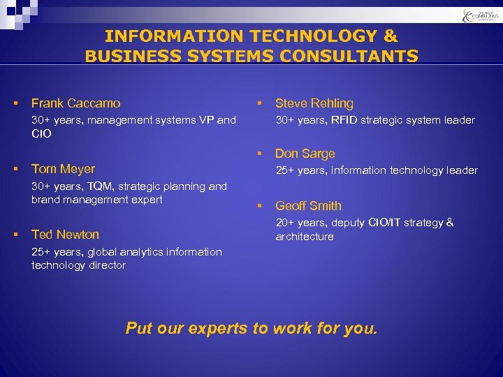 INFORMATION TECHNOLOGY & BUSINESS SYSTEMS CONSULTANTS § § Frank Caccamo 30+ years, management systems