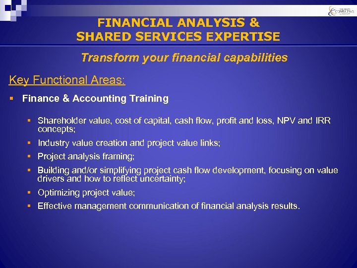 FINANCIAL ANALYSIS & SHARED SERVICES EXPERTISE Transform your financial capabilities Key Functional Areas: §