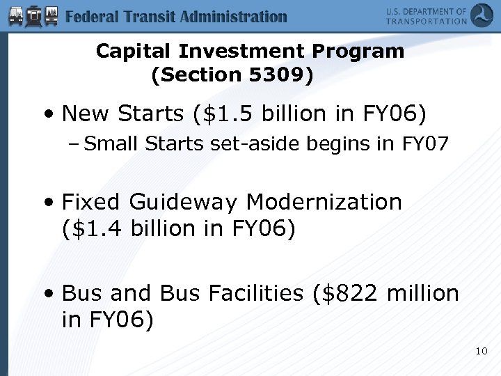 Capital Investment Program (Section 5309) • New Starts ($1. 5 billion in FY 06)