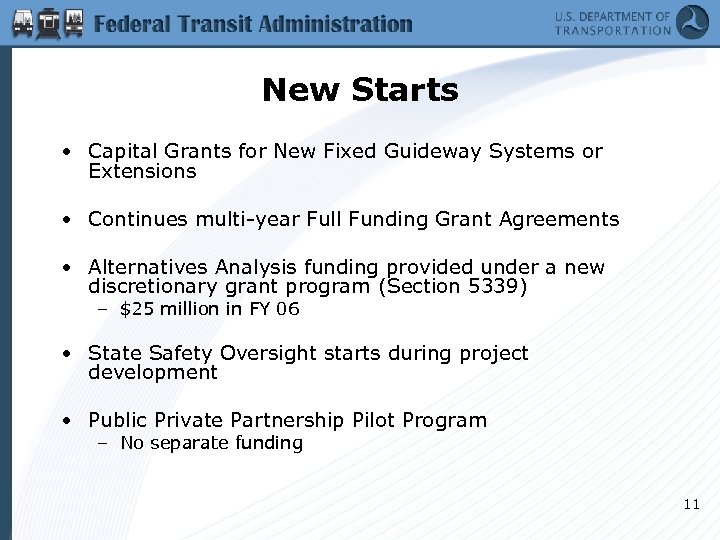 New Starts • Capital Grants for New Fixed Guideway Systems or Extensions • Continues