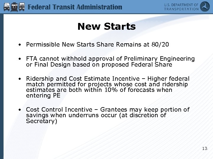 New Starts • Permissible New Starts Share Remains at 80/20 • FTA cannot withhold