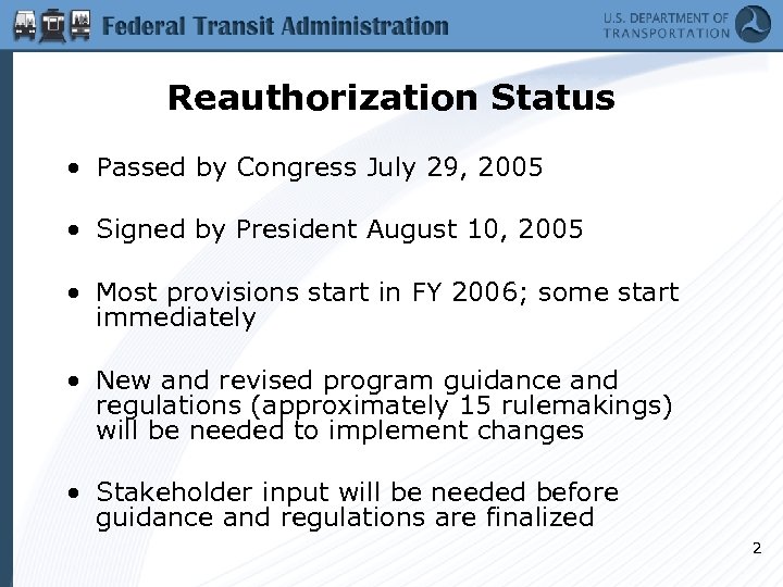 Reauthorization Status • Passed by Congress July 29, 2005 • Signed by President August