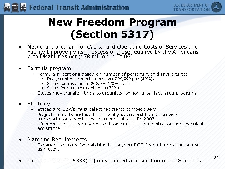 New Freedom Program (Section 5317) • New grant program for Capital and Operating Costs