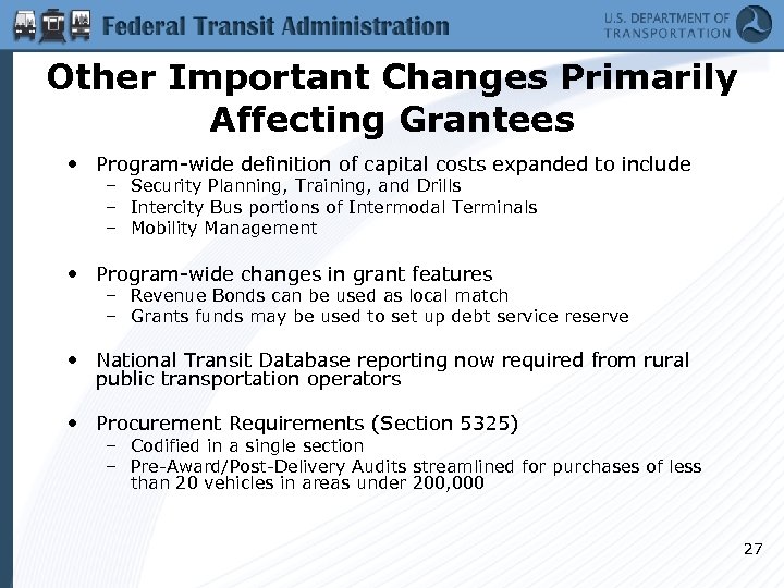 Other Important Changes Primarily Affecting Grantees • Program-wide definition of capital costs expanded to