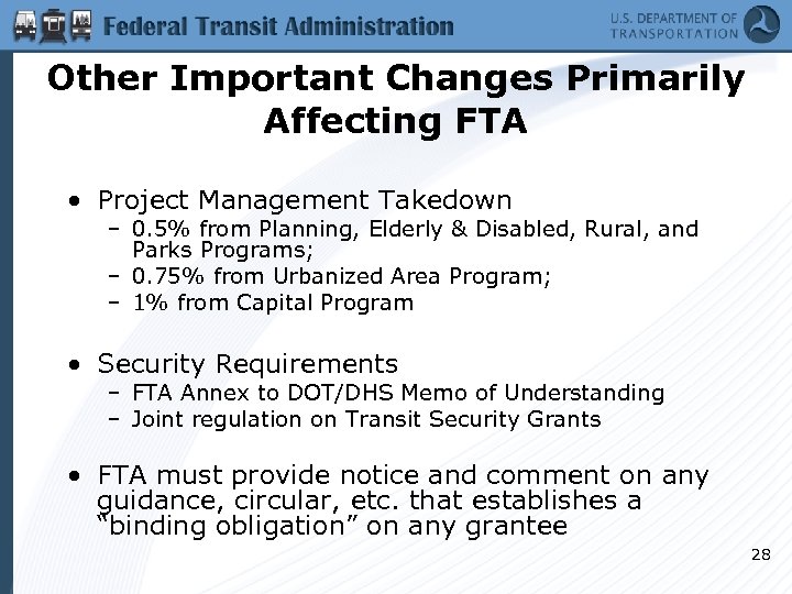 Other Important Changes Primarily Affecting FTA • Project Management Takedown – 0. 5% from