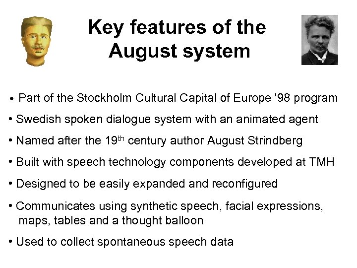 Key features of the August system • Part of the Stockholm Cultural Capital of