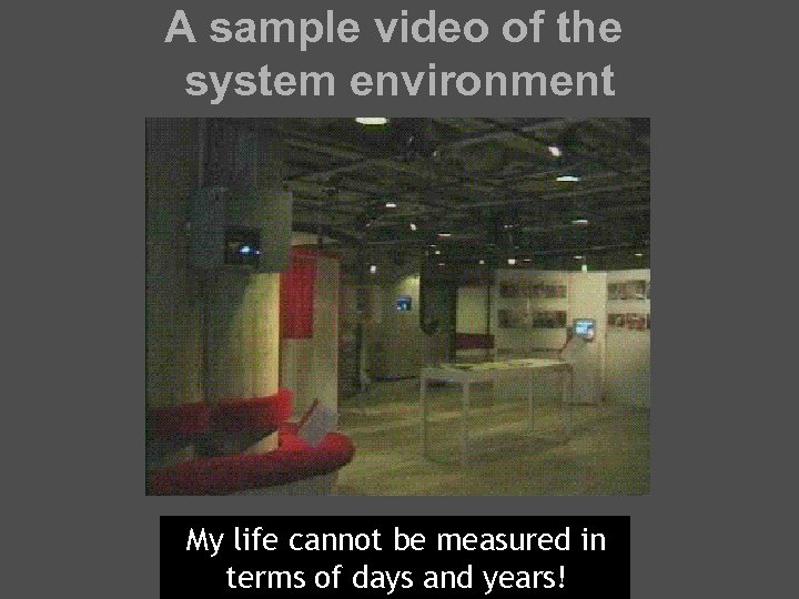 A sample video of the system environment There. IWe. Hellonowalways! a inin My. ITheare