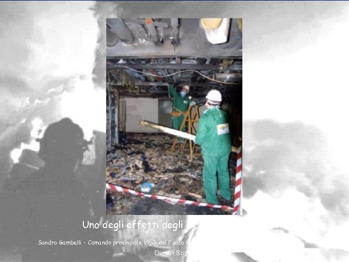 Uno degli effetti degli incendi di Ancona Sandro Gambelli - Comando provinciale Vigili del