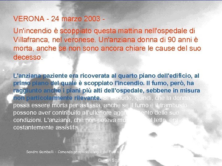 VERONA - 24 marzo 2003 Un'incendio è scoppiato questa mattina nell'ospedale di Villafranca, nel