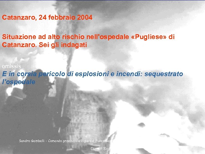 Catanzaro, 24 febbraio 2004 Situazione ad alto rischio nell'ospedale «Pugliese» di Catanzaro. Sei gli