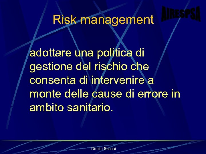 Risk management adottare una politica di gestione del rischio che consenta di intervenire a