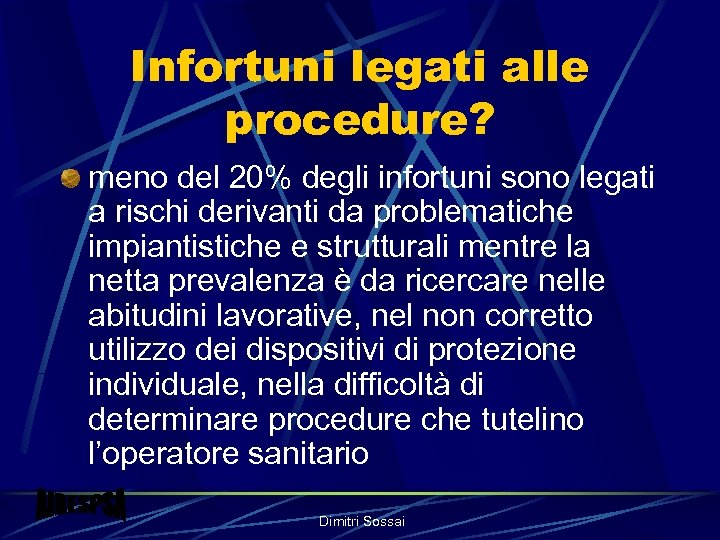Infortuni legati alle procedure? meno del 20% degli infortuni sono legati a rischi derivanti