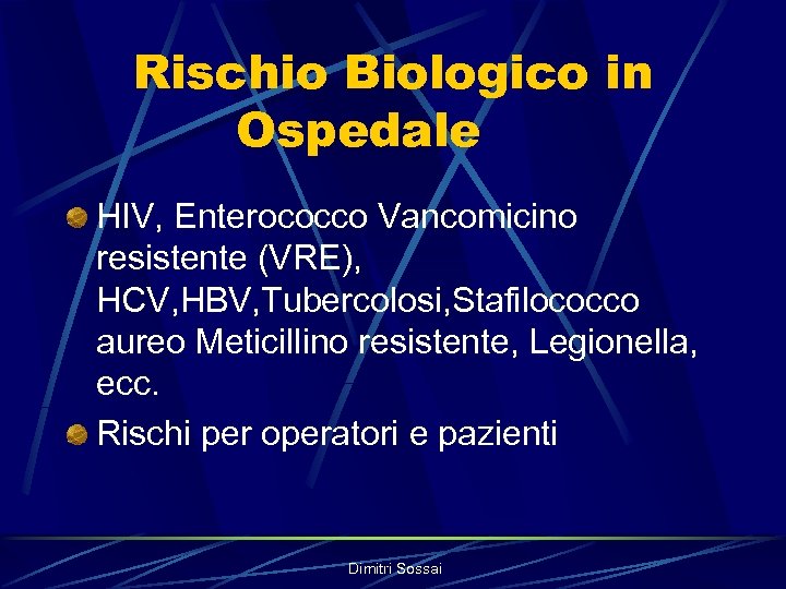 Rischio Biologico in Ospedale HIV, Enterococco Vancomicino resistente (VRE), HCV, HBV, Tubercolosi, Stafilococco aureo