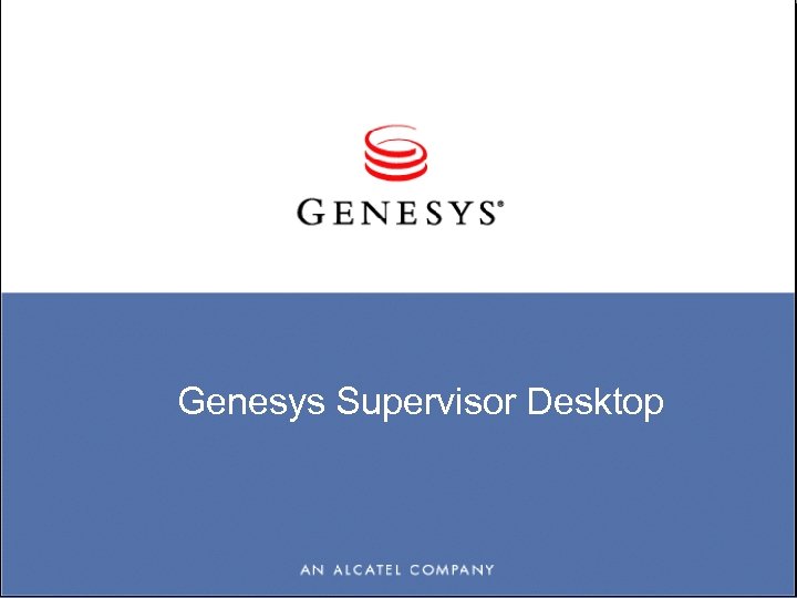 Genesys Supervisor Desktop 