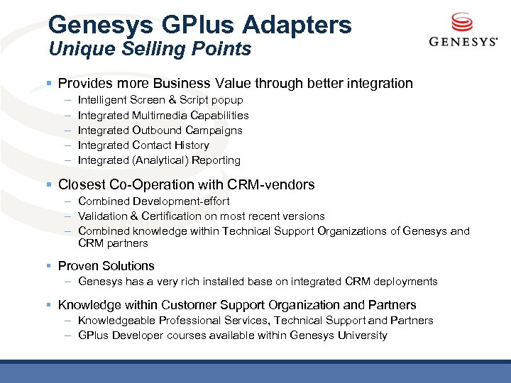 Genesys GPlus Adapters Unique Selling Points § Provides more Business Value through better integration