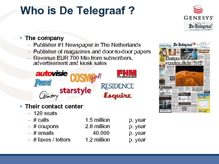 Who is De Telegraaf ? § The company – Publisher #1 Newspaper in The