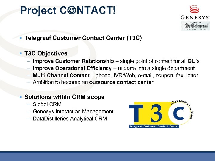 Project C NTACT! § Telegraaf Customer Contact Center (T 3 C) § T 3