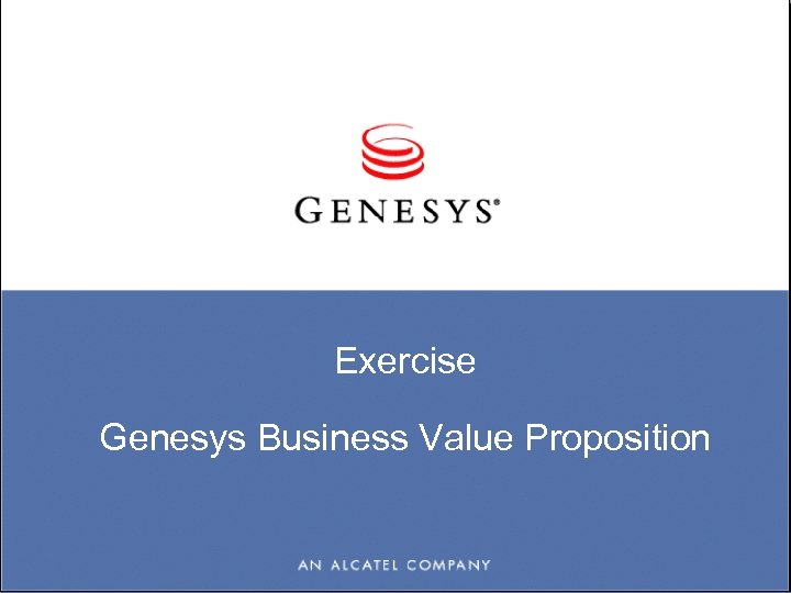 Exercise Genesys Business Value Proposition 