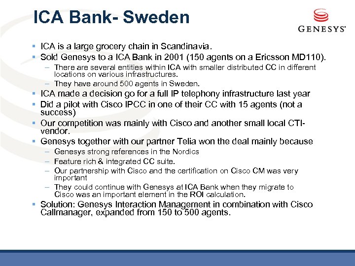 ICA Bank- Sweden § ICA is a large grocery chain in Scandinavia. § Sold