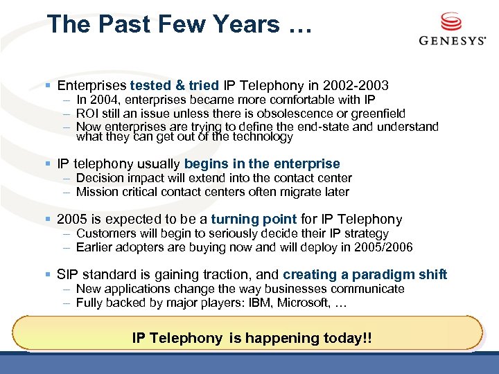 The Past Few Years … § Enterprises tested & tried IP Telephony in 2002