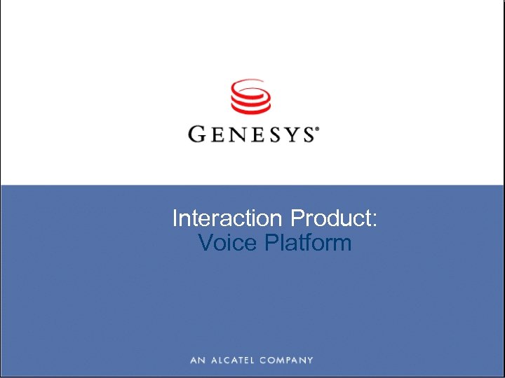Interaction Product: Voice Platform 