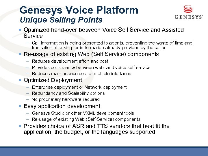 Genesys Voice Platform Unique Selling Points § Optimized hand-over between Voice Self Service and