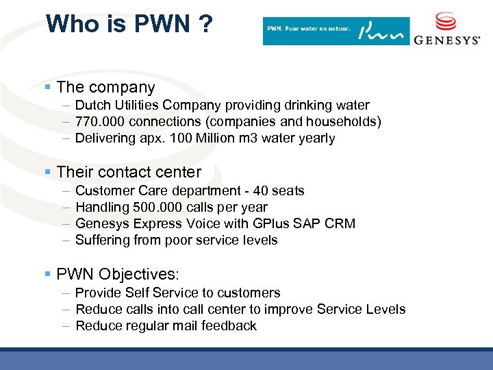 Who is PWN ? § The company – Dutch Utilities Company providing drinking water