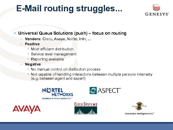 E-Mail routing struggles. . . § Universal Queue Solutions (push) – focus on routing