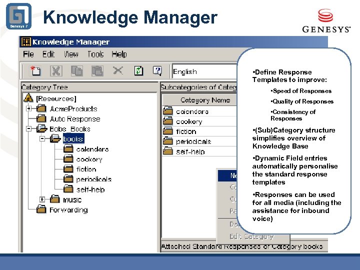 Knowledge Manager • Define Response Templates to improve: • Speed of Responses • Quality