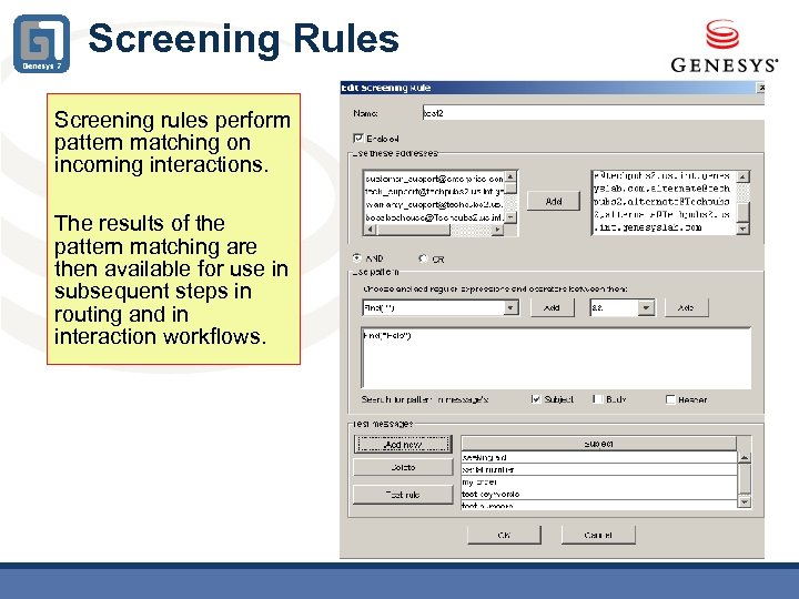 Screening Rules Screening rules perform pattern matching on incoming interactions. The results of the