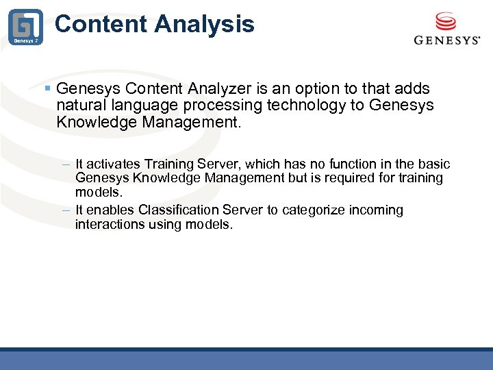 Content Analysis § Genesys Content Analyzer is an option to that adds natural language