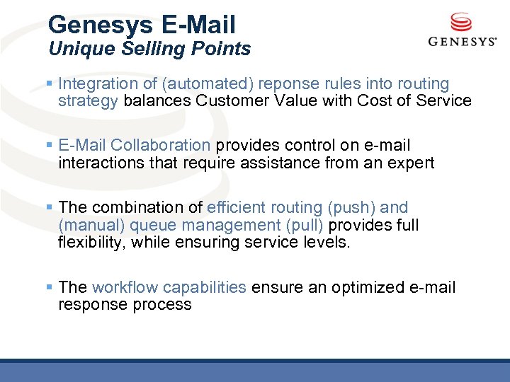 Genesys E-Mail Unique Selling Points § Integration of (automated) reponse rules into routing strategy